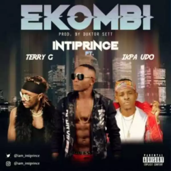 Intiprince - “Ekombi” ft. Terry G & Ikpa Udo